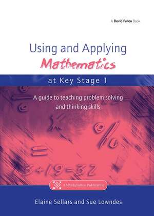 Using and Applying Mathematics at Key Stage 1: A Guide to Teaching Problem Solving and Thinking Skills de Elaine Sellers