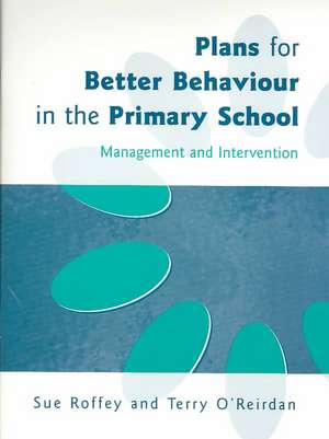 Plans for Better Behaviour in the Primary School de Sue Roffey