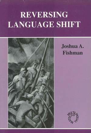 Reversing Language Shift de A Fishman Joshua