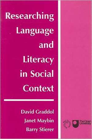 Researching Language and Literacy in Social Context: A Reader de David Graddol