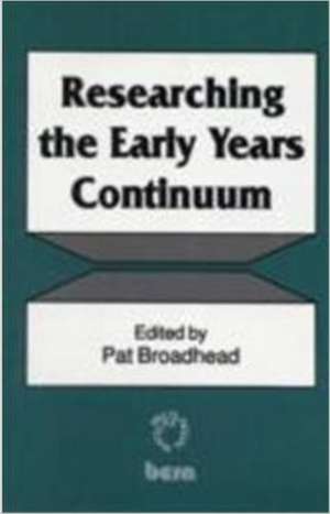 Researching the Early Years Continuum de Pat Broadhead