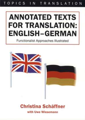 Annotated Texts for Translation: English-German, Functionalist Approaches Illustrated de Christina Schaffner