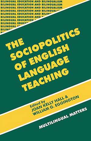 The Sociopolitics of English Language Teaching (Bilingual Education & Bilingualism 21) de Joan Kelly Hall