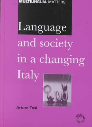 Language and Society in a Changing Italy de Arturo Tosi