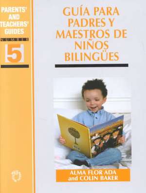 Guia para Padres y Maestros de Ninos Bilingues de Alma Flor Ada