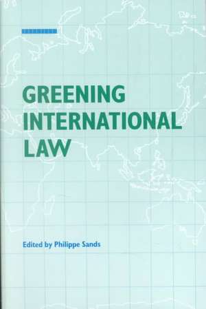 Greening International Law de Philippe Sands