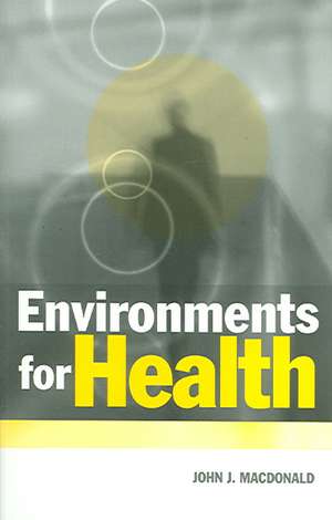 Environments for Health de John J Macdonald