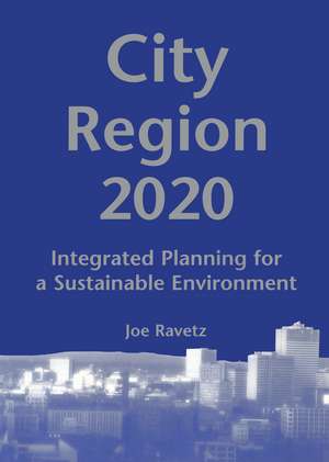 City-Region 2020: Integrated Planning for a Sustainable Environment de Joe Ravetz