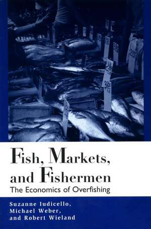 Fish Markets and Fishermen: The Economics of Overfishing de Suzanne Iudicello