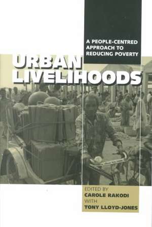 Urban Livelihoods: A People-centred Approach to Reducing Poverty de Carole Rakodi