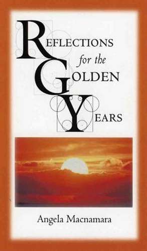 Reflections for the Golden Years de Angela Macnamara