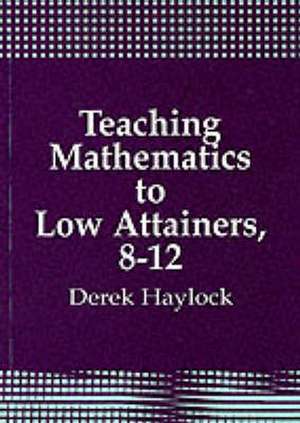 Teaching Mathematics to Low Attainers, 8-12 de Derek Haylock