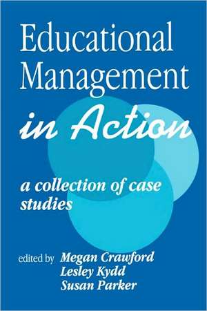 Educational Management in Action: A Collection of Case Studies de Megan Crawford