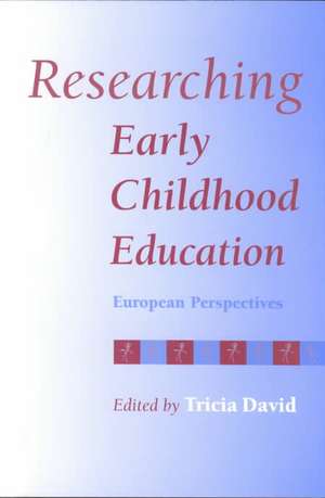 Researching Early Childhood Education: European Perspectives de Tricia David