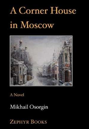 Osorgin, M: Corner House in Moscow de Mikhail Osorgin