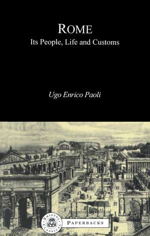 Rome: Its People, Life and Customs de U.E. Paoli