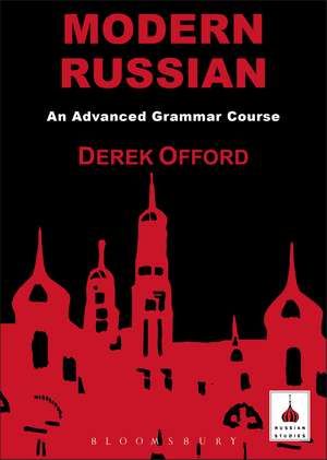 Modern Russian: An Advanced Grammar Course de Professor Derek Offord