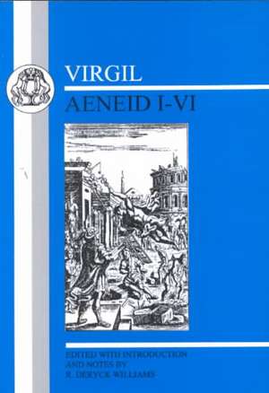 Virgil: Aeneid I-VI de Dr R. Deryck Williams