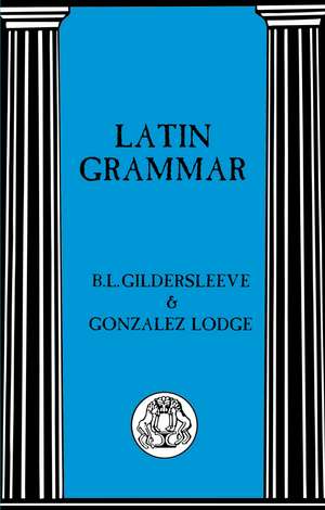 Latin Grammar de B. L. Gildersleeve