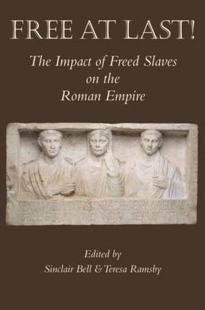 Free At Last!: The Impact of Freed Slaves on the Roman Empire de Sinclair Bell