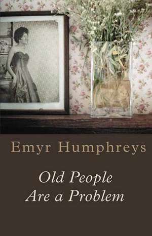 Old People Are a Problem de Emyr Humphreys