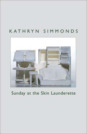 Sunday at the Skin Launderette de Kathryn Simmonds