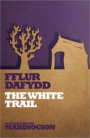 The White Trail de Fflur Daffydd