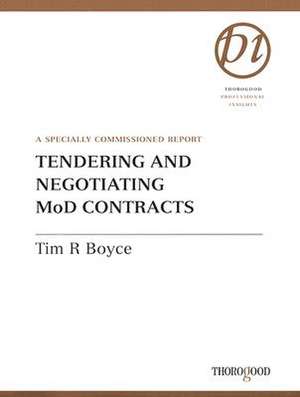 Tendering and Negotiating MoD Contracts: A Specially Commissioned Report de Tim R. Boyce