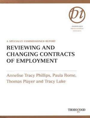 Reviewing and Changing Contracts of Employment: A Specially Commissioned Report de Annelise Tracy Phillips