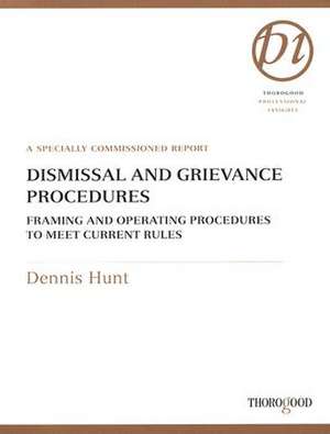 Dismissal and Grievance Procedures: A Specially Commissioned Report de Dennis D. Hunt