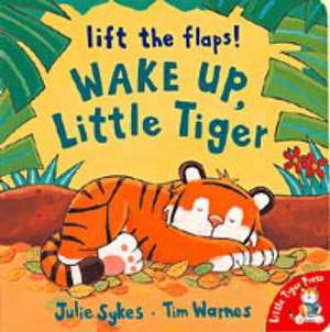 Wake Up, Little Tiger de Julie Sykes