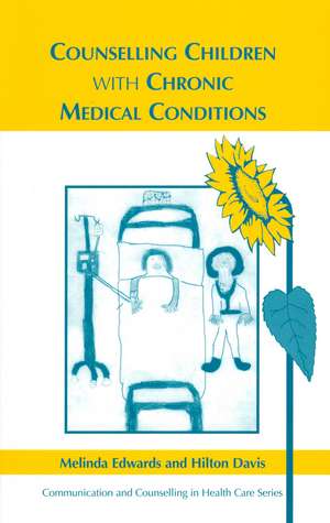 Counselling Children with Chronic Medical Conditions de M. Edwards