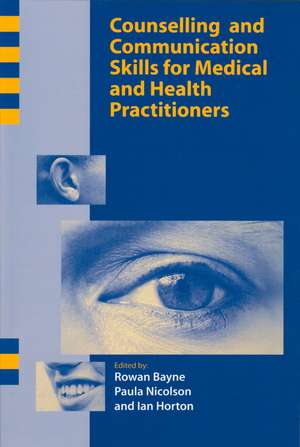 Counselling and Communication Skills for Medical and Health Practitioners de R Bayne