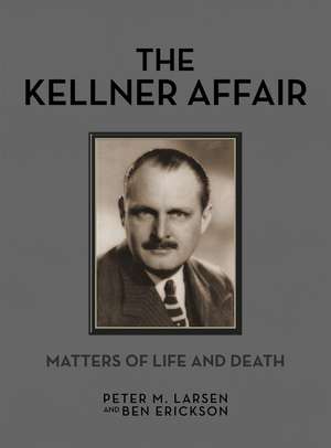 The Kellner Affair – Matters of Life and Death de Peter M Larsen