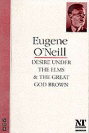 O'Neill, E: Desire Under the Elms & The Great God Brown de Eugene O'Neill