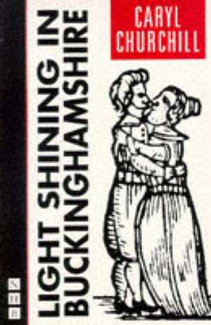 Light Shining in Buckinghamshire de Caryl Churchill