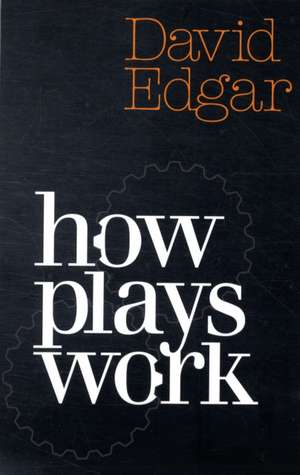 How Plays Work de David Edgar