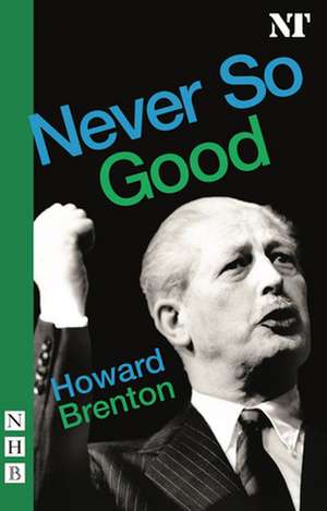 Never So Good de Howard Brenton