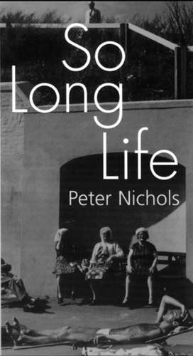 So Long Life de Peter Nichols