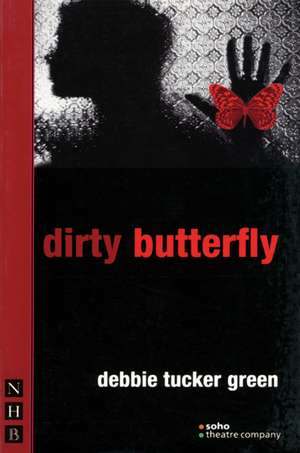 Dirty Butterfly de debbie tucker green