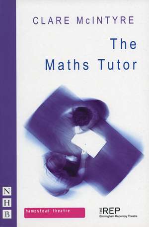 The Maths Tutor: Thoughts on Acting de Clare McIntyre