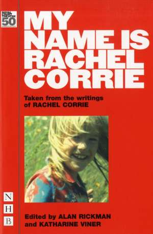 My Name Is Rachel Corrie: Taken from the Writings of Rachel Corrie de Rachel Corrie