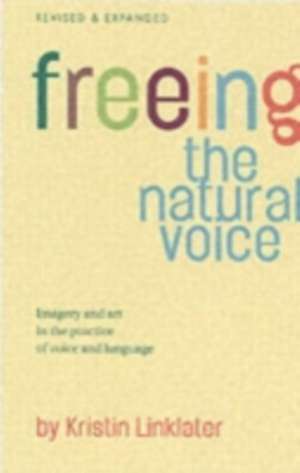 Freeing the Natural Voice de Kristin Linklater