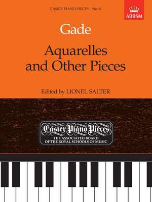 Aquarelles and Other Pieces: Easier Piano Pieces 61 de Niels Wilhelm Gade