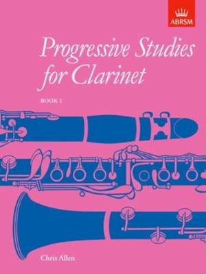 Progressive Studies for Clarinet, Book 1 de Chris Allen