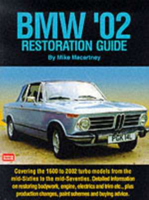 BMW '02 Restoration Guide de Mike Macartney