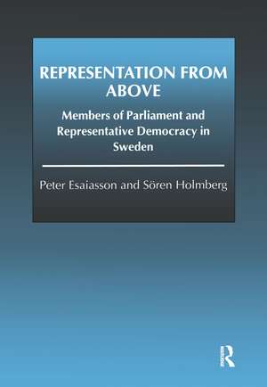 Representation From Above: Members of Parliament and Representative Democracy in Sweden de Peter Esaiasson