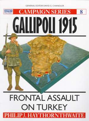 Gallipoli 1915: Frontal Assault on Turkey de Philip J. Haythornthwaite