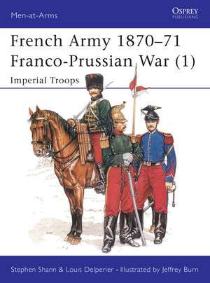 French Army 1870–71 Franco-Prussian War (1): Imperial Troops de Stephen Shann