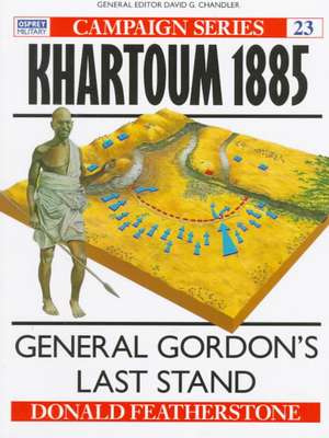 Khartoum 1885: General Gordon's Last Stand de Donald F. Featherstone